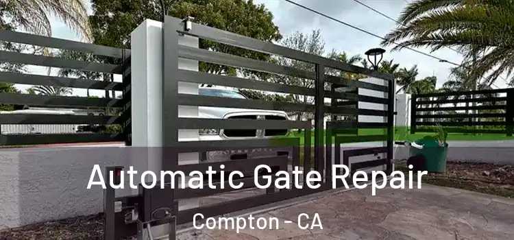 Automatic Gate Repair Compton - CA