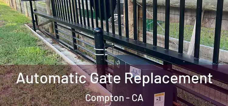  Automatic Gate Replacement Compton - CA