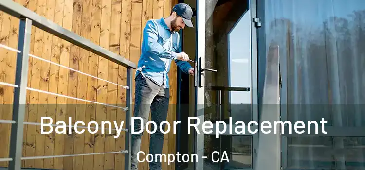  Balcony Door Replacement Compton - CA