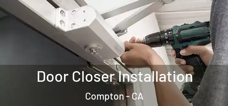 Door Closer Installation Compton - CA