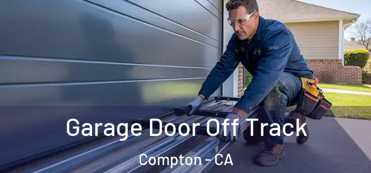  Garage Door Off Track Compton - CA