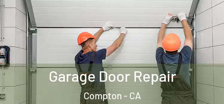  Garage Door Repair Compton - CA