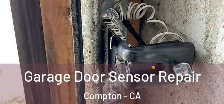 Garage Door Sensor Repair Compton - CA