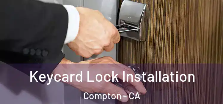 Keycard Lock Installation Compton - CA