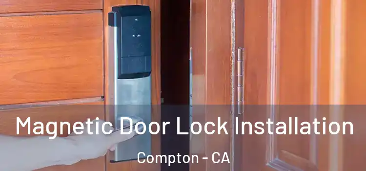  Magnetic Door Lock Installation Compton - CA