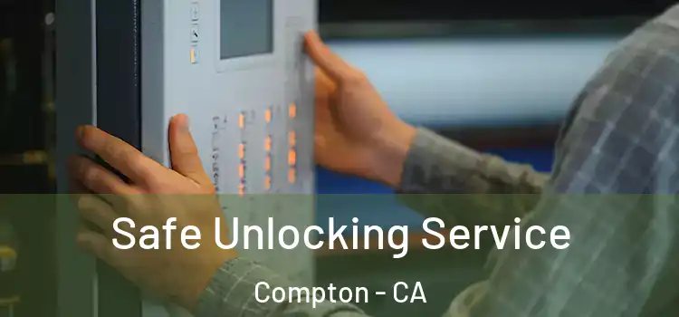 Safe Unlocking Service Compton - CA