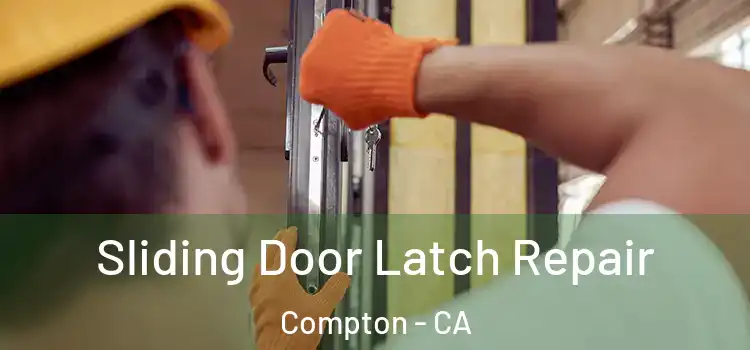 Sliding Door Latch Repair Compton - CA
