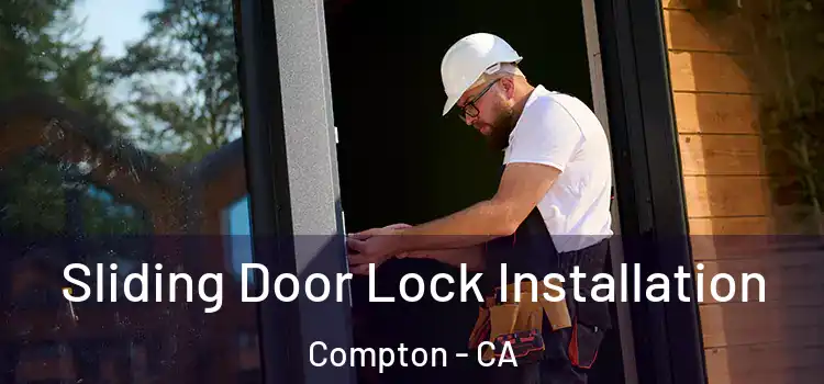 Sliding Door Lock Installation Compton - CA