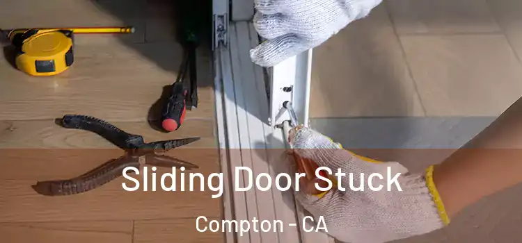 Sliding Door Stuck Compton - CA