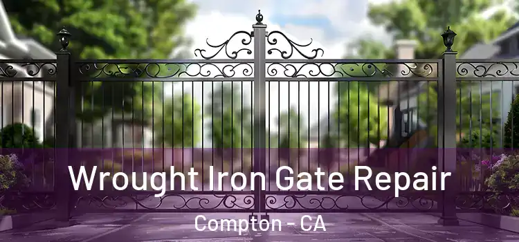 Wrought Iron Gate Repair Compton - CA